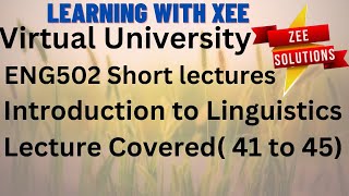 ENG502 Introduction to Linguistics Short Lectures 41 to 45  Virtual University of Pakistan [upl. by Richia]