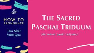 How to pronounce The Sacred Paschal Triduum  Catholic Pronunciation Guide [upl. by Yeung]