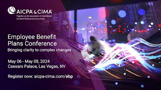 AICPA amp CIMA Employee Benefit Plans Conference  May 06  May 08 2024 [upl. by Anahs402]