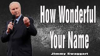 Jimmy Swaggart Preaching 2024  How Wonderful Your Name [upl. by Imim]