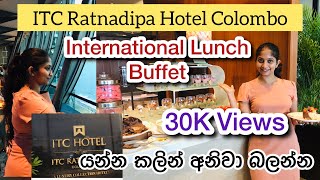 ITC Ratnadipa Hotel Colombo International Lunch Buffet  යන්න කලින් අනිවා බලන්න  Food review [upl. by Buote]