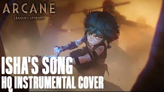 Arcane Season 2 OST  Ishas Song HQ INSTRUMENTAL 这样很好 Arcane League of Legends  Cover [upl. by Aicitel679]