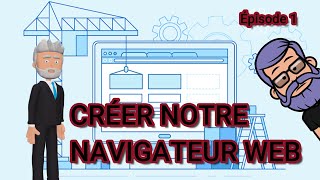 CRÉER UN NAVIGATEUR WEB  La Série  Épisode 1  Découvertecréation de notre propre navigateur web [upl. by Kayley]