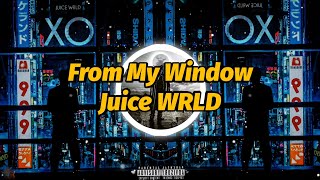 Juice WRLD  From My Window Lyrics [upl. by Fried]