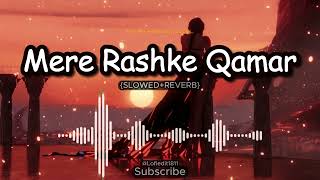 MERE RASHKE QAMAR UNFAK  SLOWEDREVERB  Lofi Edit 8D Sound  Lofi Edit  USE HEADPHONE🎧 [upl. by Eilegna878]