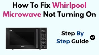 How To Fix Whirlpool Microwave Not Turning On [upl. by Isabel675]