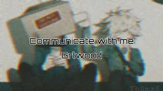 Communicate with me lyrics esp  eng GRLwood [upl. by Noda]