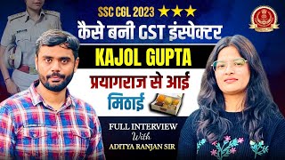 SSC CGL 2023 TOPPER  KAJOL GUPTA FULL INTERVIEW 😱  Aditya Ranjan Sir ssc topper [upl. by Dorkas113]