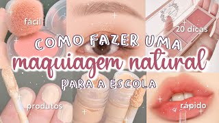 MAQUIAGEM NATURAL para a ESCOLA  20 DICAS de MAKE FÁCEIS para o COLÉGIO ou FACULDADE 💄 [upl. by Palla]