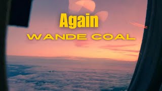 Again Wande coal LyricsFull Unreleased Version with Extended Outro [upl. by Twum]