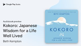 Kokoro Japanese Wisdom for a Life Well Lived by Beth Kempton · Audiobook preview [upl. by Iv354]