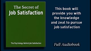 The Secret of Job Satisfaction The Psychology Behind Job Satisfaction  Audiobook [upl. by Lauritz]