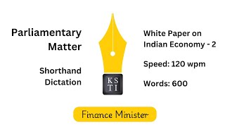 Parliamentary Matter Shorthand Dictation 120 wpm FINANCE MINISTER  White Paper on Indian Economy 2 [upl. by Ardnasela]