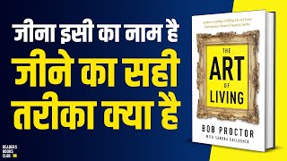 The Art of Living by Bob Proctor Audiobook  Book Summary in Hindi  Readers Books Club [upl. by Nommad335]