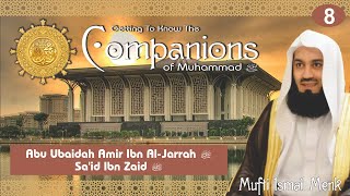 Getting To Know The Companions RA  08 Abu Ubaidah and Said Ibn Zaid RA  Mufti Ismail Menk [upl. by Hgielrahc]