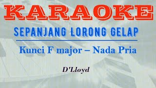 Sepanjang Lorong Gelap  DLloyd – Kunci F major – Nada Pria [upl. by Eerac]