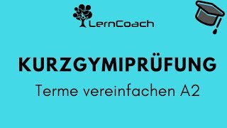 Kurzgymiprüfung Terme vereinfachen Modul 1 Aufgabe 2 [upl. by Neville]