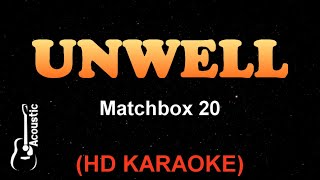 UNWELL  Matchbox 20 HD Acoustic  Premium Karaoke [upl. by Franny772]