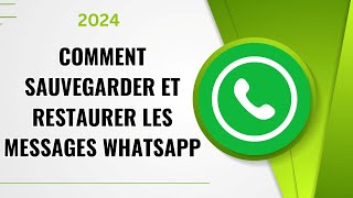 Comment sauvegarder et restaurer les messages Whatsapp en 2024 [upl. by Ely]