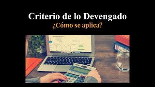 Criterio de lo devengado ¿Como se aplica [upl. by Zak]