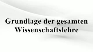 Grundlage der gesamten Wissenschaftslehre [upl. by Akenna]