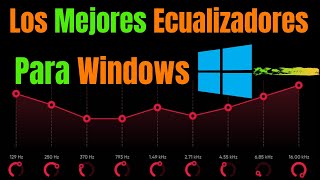 Los Mejores Ecualizadores y Mejoradores de audio y sonido para pc con Windows [upl. by Alehc]