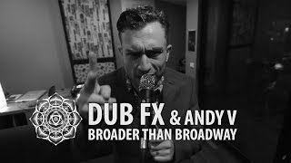 Broader Than Broadway  Dub Fx amp Andy V  Live Performance [upl. by Oijres214]