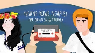 TEGANE KOWE NGAPUSI  Tri Suaka Official Lirik Video [upl. by Krauss244]