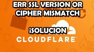 ERR SSL VERSION OR CIPHER MISMATCH en Cloudflare ¿Como solucionar [upl. by Hayila732]