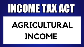 Agricultural Incomecomputation meaning scope s54B कृषि आय क्या है income tax act [upl. by Aynad]