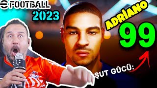 99 ŞUT GÜCÜ PES 6 EFSANESİ ADRİANO için eFootball 2023 SİYAH TOP AÇILIMI [upl. by Jillene]