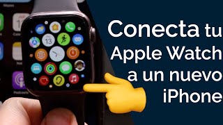 COMO CONECTAR TU APPLE WATCH A UN iPHONE NUEVO [upl. by Silohcin99]