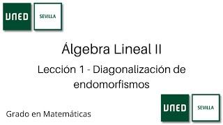 Lección 1  Diagonalización de endomorfismos  Álgebra Lineal II  UNED [upl. by Valdemar]