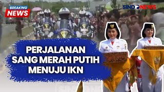 Breaking News  Perjalanan Sang Merah Putih Menuju Ibu Kota Nusantara 1008 [upl. by Aidaas164]