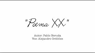 Letras prestadas  Poema XX Pablo Neruda  Alejandro Ordóñez [upl. by Ennej]