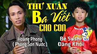 Kết Hợp Độc Đáo Của 2 Cha Con l HOÀNG PHONG “ Sơn Nước” amp Sushi ĐĂNG KHÔI l Thư Xuân Ba Viết Cho Con [upl. by Nyroc]