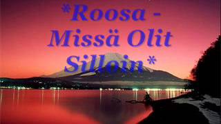 Roosa  Missä Olit Silloin [upl. by Hendrika574]