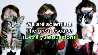 The great escape  We are scientists Letra y traducción [upl. by Hobbie]