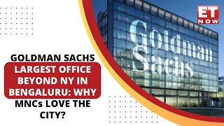 Goldman Sachs Largest Office Beyond New York In Bengaluru How MNC Offices Impact Indian Economy [upl. by Corbin167]