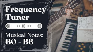 Frequency Chromatic Tuner All Musical Notes B0  B8 Sine Tone Signals frequency [upl. by Ilbert213]