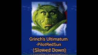 Grinchs UltimatumPilotRedSun Slowed Down [upl. by Geehan]