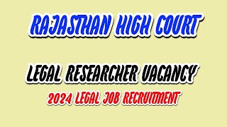 Legal researcher vacancy Rajasthan high court  Rajasthan judiciary  2024 government job [upl. by Brost779]