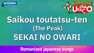 Saikou toutatsuten The Peak – SEKAI NO OWARI Romaji Karaoke with guide [upl. by Doehne]