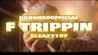 Doughsoofficial “F Trippin” ft Sleazy167 [upl. by Ynagoham]