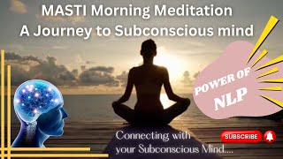 MASTI Morning Meditation A Journey to Subconscious mind [upl. by Bonn]