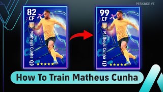 How To Upgrade Matheus Cunha in eFootball 2025  Matheus Cunha Max Level PES 2025 [upl. by Milah]