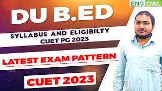 DU Bed 2023  Latest Exam Pattern Syllabus and Eligibility  CUET PG 2023 [upl. by Haet]