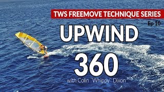 Episode 10 UPWIND 360 how to tips technique tutorial windsurfing [upl. by Ahsoik]