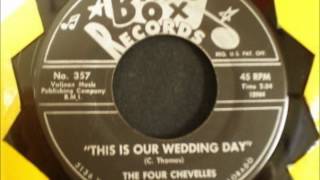 FOUR CHEVELLES  DARLING FOREVER  THIS IS OUR WEDDING DAY  BANDBOX 357  1964 [upl. by Hulburt]