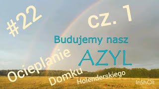 BudujemyNASZAZYL 22 Ocieplenie domku holenderskiego cz1 domnawsi [upl. by Atoel]